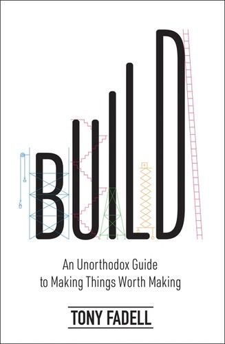Build: An Unorthodox Guide to Making Things Worth Making cover